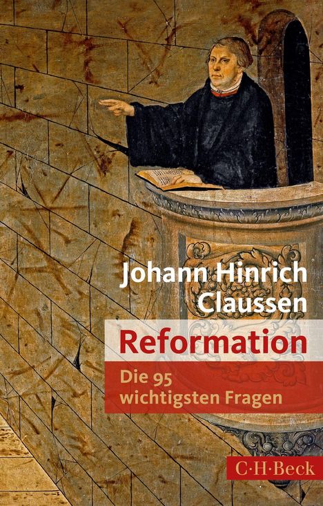 Johann Hinrich Claussen: Die 95 wichtigsten Fragen: Reformation, Buch