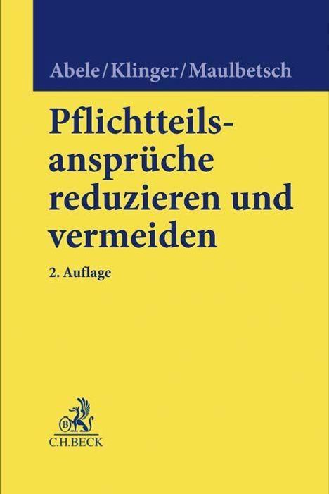 Armin Abele: Abele, A: Pflichtteilsansprüche reduzieren und vermeiden, Buch