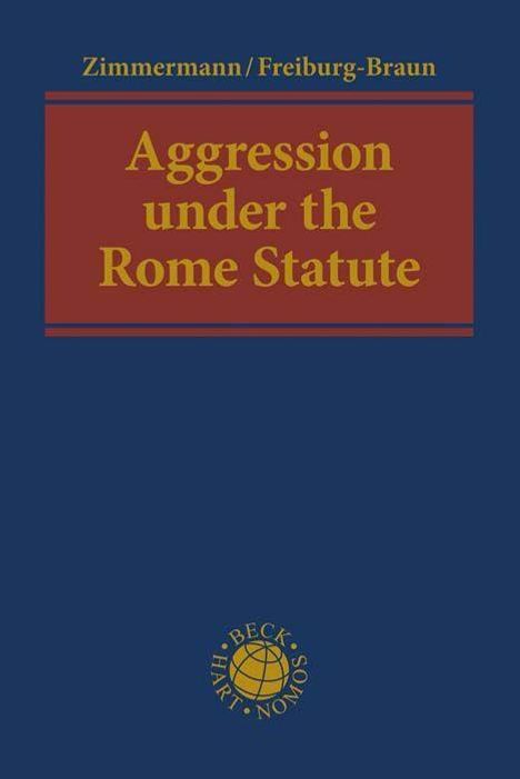 Andreas Zimmermann: Zimmermann, A: Aggression under the Rome Statute, Buch
