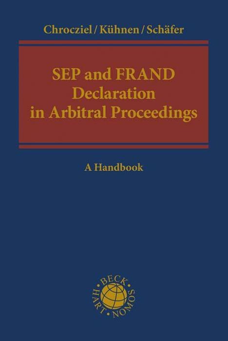 Peter Chrocziel: SEP and FRAND Declaration in Arbitral Proceedings, Buch