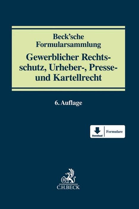 Beck'sche Formularsammlung Gewerblicher Rechtsschutz, Urheber-, Presse und Kartellrecht, Buch