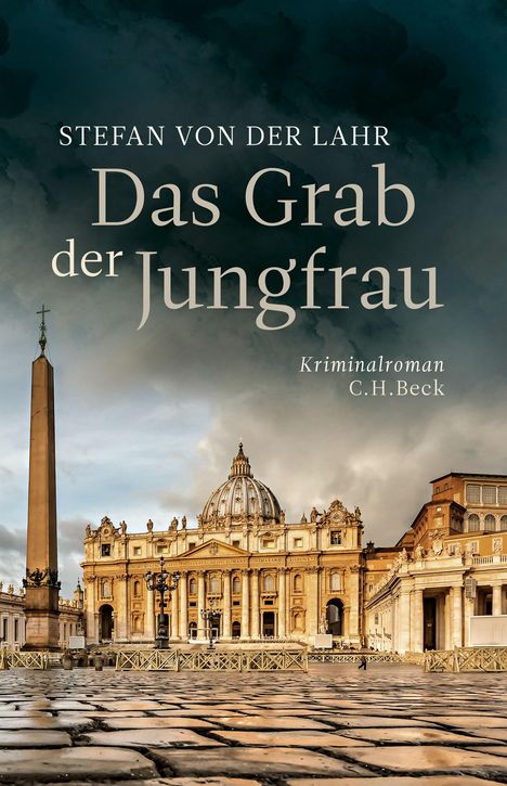"Stefan von der Lahr: Das Grab der Jungfrau. Kriminalroman. C.H. Beck." Im Hintergrund der Petersdom und eine Säule.