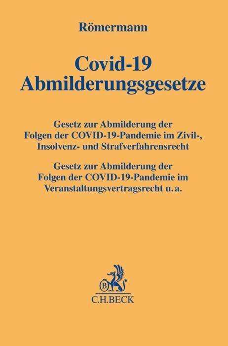 Volker Römermann: Römermann, V: COVID-19 Abmilderungsgesetze, Buch