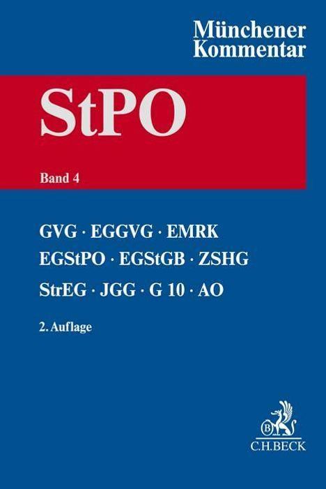 Münchener Kommentar zur Strafprozessordnung Bd. 4: GVG, EGGVG, EMRK, EGStPO, EGStGB, ZSHG, StrEG, JGG, G10, AO, BZRG, DolmetscherG, VerSanG, Buch