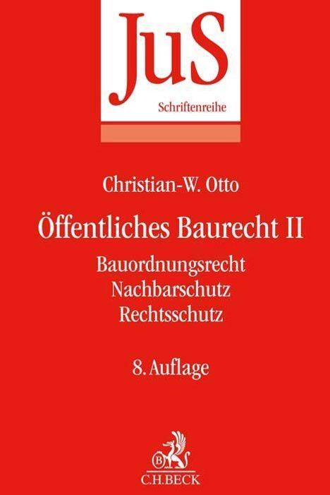 Christian-W. Otto: Öffentliches Baurecht II: Bauordnungsrecht, Nachbarschutz, Rechtsschutz, Buch