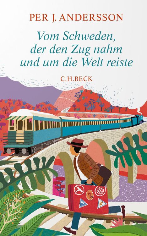 Per J. Andersson: Vom Schweden, der den Zug nahm und um die Welt reiste, Buch