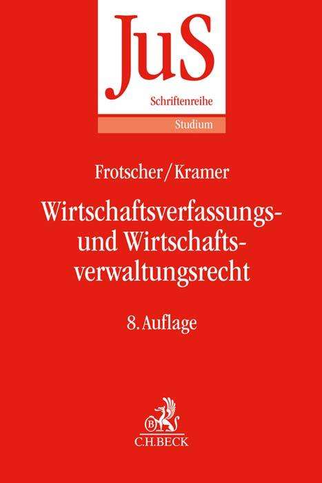 Werner Frotscher: Wirtschaftsverfassungs- und Wirtschaftsverwaltungsrecht, Buch