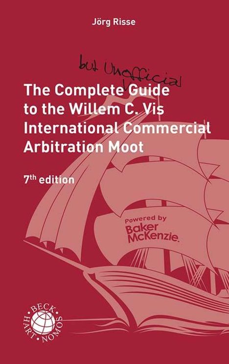 The Complete (but unofficial) Guide to the Willem C. Vis International Commercial Arbitration Moot, Buch