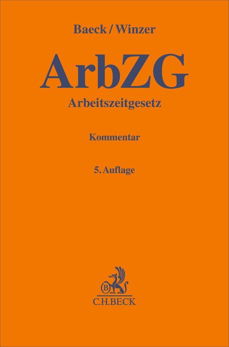 Text: Baeck/Winzer ArbZG Arbeitszeitgesetz Kommentar 5. Auflage. Unten ein C.H. BECK Logo mit einem Greif. Hintergrund: orange.