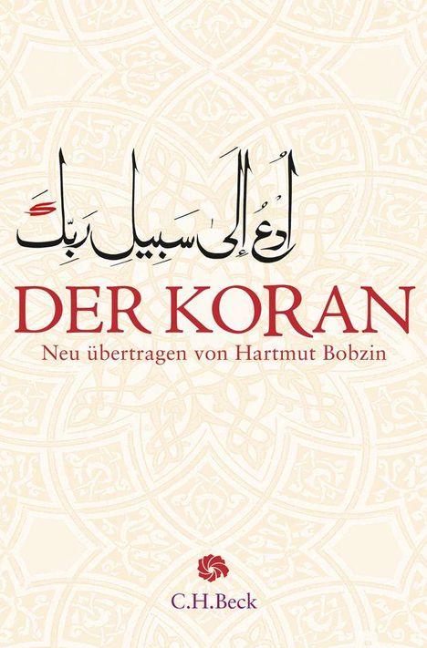 "DER KORAN, Neu übertragen von Hartmut Bobzin. C.H.Beck." Arabische Schrift über geometrischem Muster, mittig.