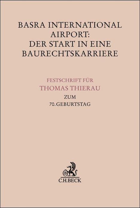 "Basra International Airport: Der Start in eine Baurechtskarriere. Festschrift für Thomas Thierau zum 70. Geburtstag."