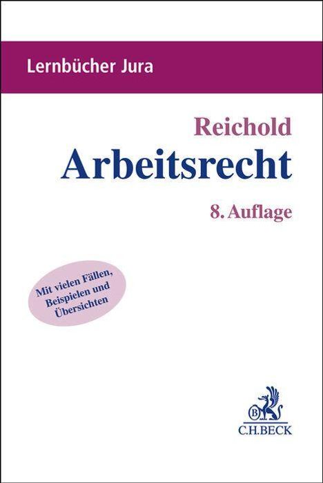 "Lernbücher Jura", "Reichold Arbeitsrecht", "8. Auflage", "Mit vielen Fällen, Beispielen und Übersichten", Logo von C.H.BECK.