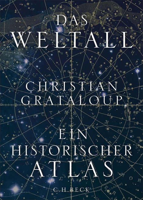 Text: DAS WELTALL, CHRISTIAN GRATALOUP, EIN HISTORISCHER ATLAS

Illustration: Sternenkarte mit goldenen Linien und Sternen.