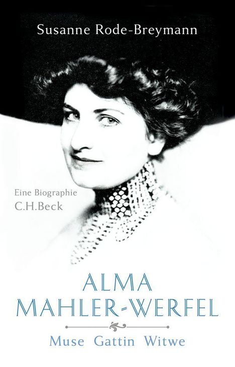 "Susanne Rode-Breymann. Eine Biographie C.H. Beck. ALMA MAHLER-WERFEL: Muse Gattin Witwe." Porträtfoto einer Frau.