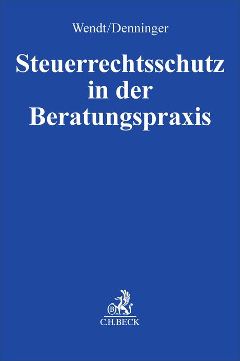 "Wendt/Denninger, Steuerrechtsschutz in der Beratungspraxis"; blaues Cover mit C.H.BECK-Logo unten.