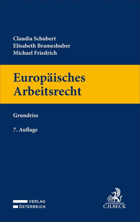 "Europäisches Arbeitsrecht", Grundriss, 7. Auflage. Autoren: Claudia Schubert, Elisabeth Brameshuber, Michael Friedrich.