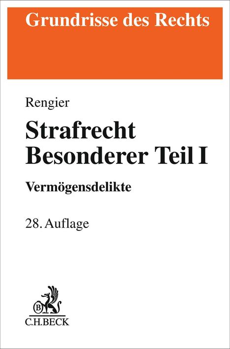 "Grundrisse des Rechts", Rengier, "Strafrecht Besonderer Teil I", "Vermögensdelikte", 28. Auflage, Logo C.H.BECK mit Greif.