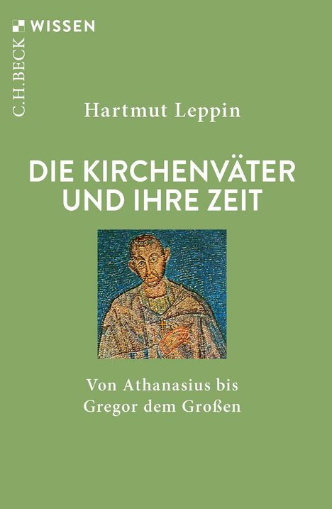 „Die Kirchenväter und ihre Zeit“ von Hartmut Leppin, Logo: C.H. Beck Wissen. Mosaik eines Mannes in religiöser Kleidung.
