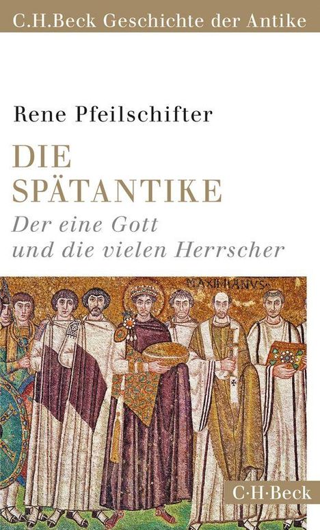 C.H.Beck Geschichte der Antike: "Die Spätantike" von Rene Pfeilschifter. Mosaik mit Personen in traditionellen Gewändern.