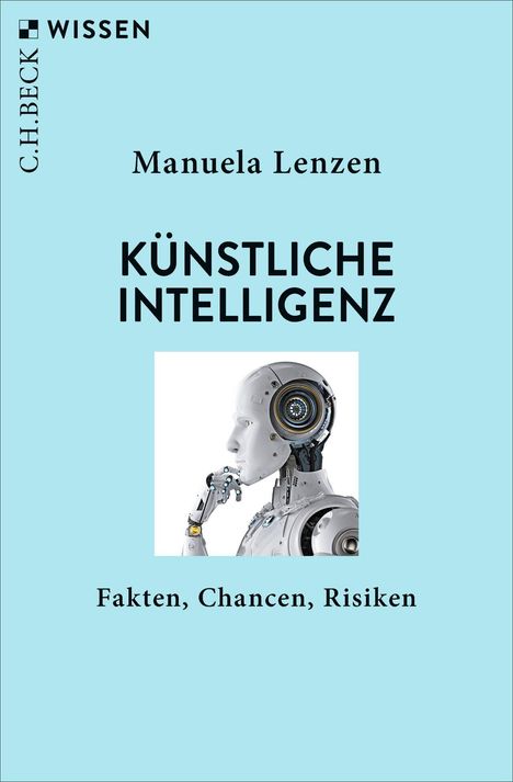 Text: "C.H. Beck Wissen, Manuela Lenzen, KÜNSTLICHE INTELLIGENZ, Fakten, Chancen, Risiken." Bild: Roboter im Profil.