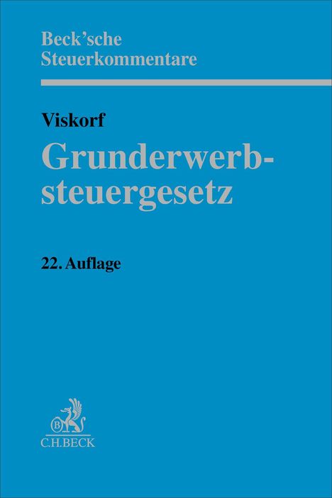Viskorf, Grunderwerbsteuergesetz, 22. Auflage. Blaues Cover mit Beck’sche Steuerkommentare und C.H.BECK-Logo unten.
