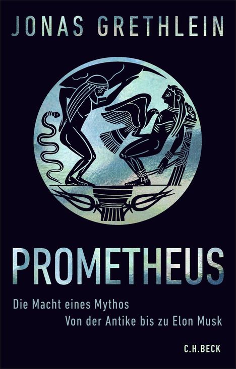 JONAS GRETHLEIN  
PROMETHEUS  
Die Macht eines Mythos  
Von der Antike bis zu Elon Musk  
Illustration: Prometheus und Adler in antikem Stil.