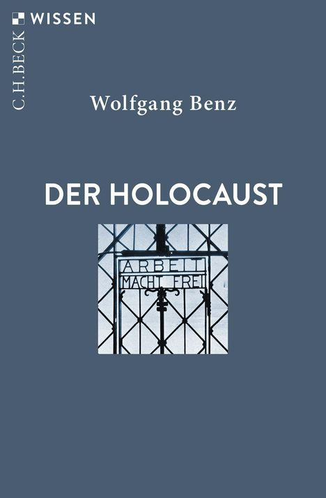 Titel: "Der Holocaust", Autor: Wolfgang Benz. "Arbeit macht frei" über einem Tor. Schlichtes Design in Blau.