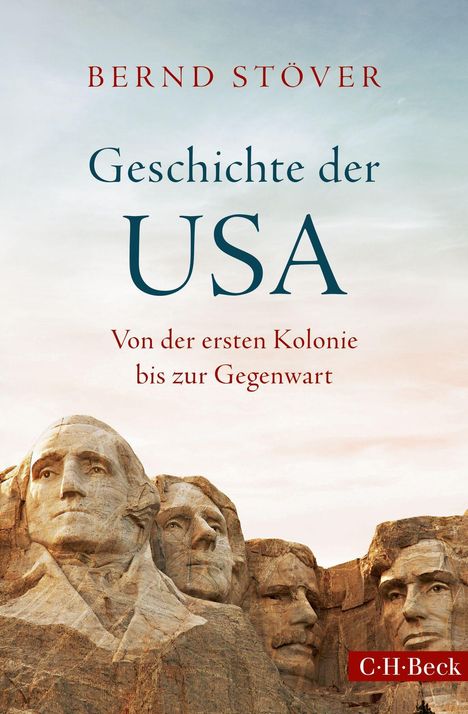 "Geschichte der USA" von Bernd Stöver, "Von der ersten Kolonie bis zur Gegenwart". Bild von Mount Rushmore. C.H. Beck-Logo.
