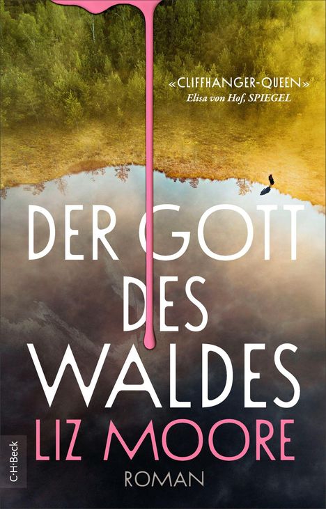 Text: „Der Gott des Waldes“; „Liz Moore“; „Roman“; Zitat „Cliffhanger-Queen“. Oben Waldlandschaft, gespiegelte Bäume, rosa Tropfen.