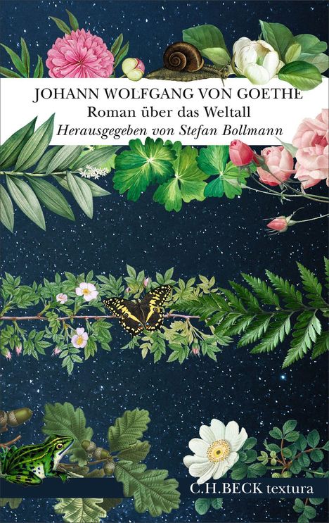 "JOHANN WOLFGANG VON GOETHE Roman über das Weltall Herausgegeben von Stefan Bollmann" Illustration mit Blumen und Tieren.
