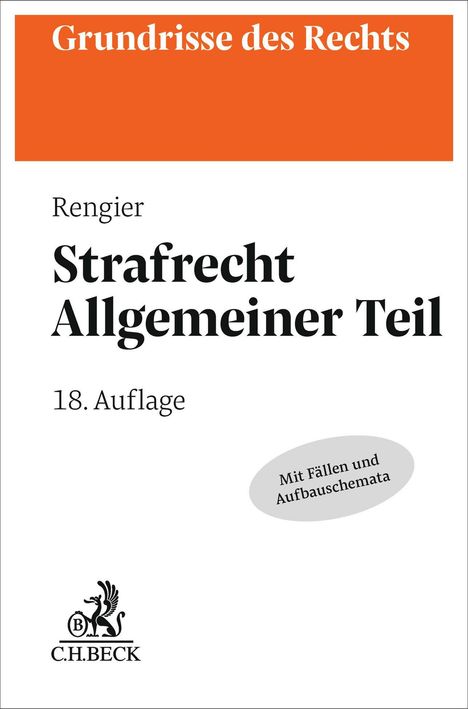 "Grundrisse des Rechts", "Rengier", "Strafrecht Allgemeiner Teil", "18. Auflage", "Mit Fällen und Aufbauschemata", C.H.BECK Logo.