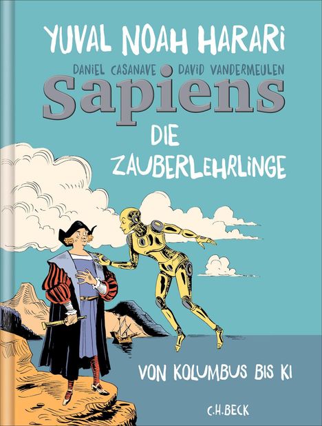 Titel "Sapiens: Die Zauberlehrlinge". Illustration: Kolumbus mit Roboter, Meer, Schiff, Himmel.