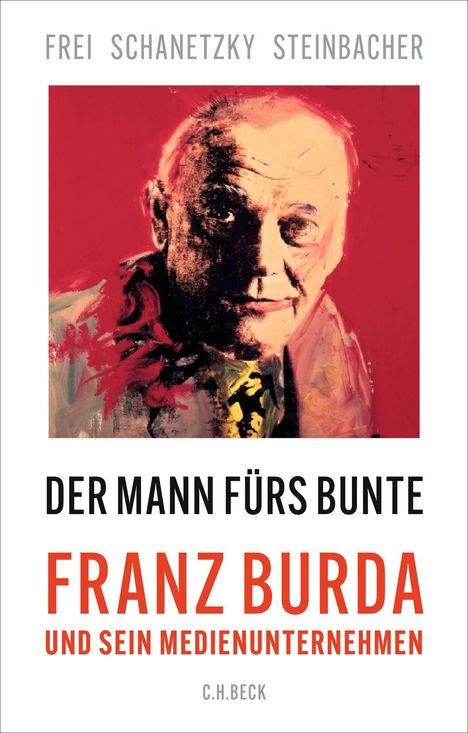 FREI SCHANETZKY STEINBACHER  
DER MANN FÜRS BUNTE  
FRANZ BURDA UND SEIN MEDIENUNTERNEHMEN  
Illustration: Porträt eines Mannes.
