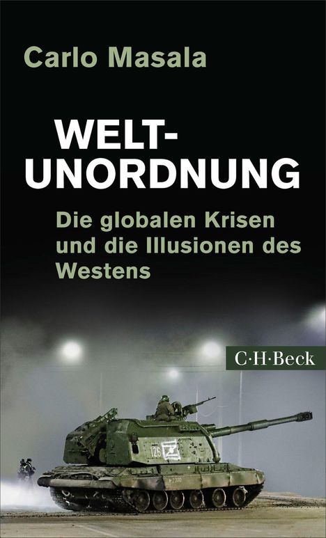 Carlo Masala, WELTUNORDNUNG: Die globalen Krisen und die Illusionen des Westens, C.H. Beck. Ein Panzer fährt im Nebel.