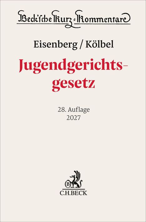 "Beck'sche Kurz-Kommentare", "Eisenberg / Kölbel", "Jugendgerichtsgesetz", "28. Auflage 2027", C.H.BECK-Logo.