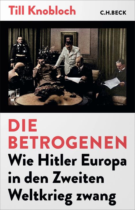 Buchtitel: "Die Betrogenen. Wie Hitler Europa in den Zweiten Weltkrieg zwang". Ein historisches Treffen in Farbfoto.