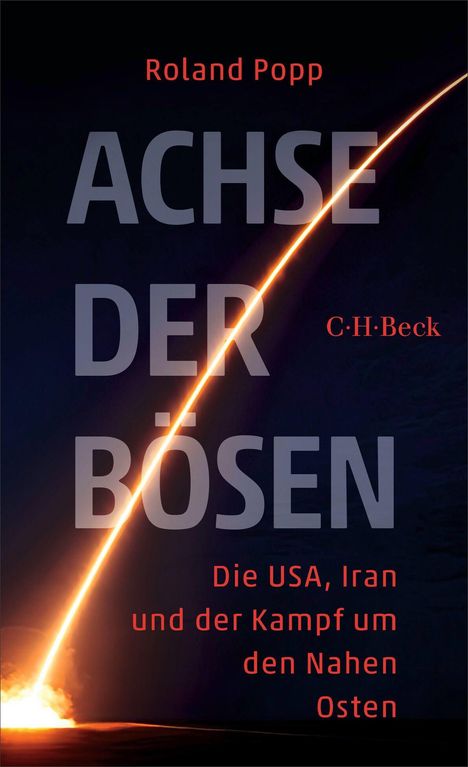Text: "Roland Popp, Achse der Bösen, C.H.Beck, Die USA, Iran und der Kampf um den Nahen Osten." Ein leuchtender, diagonaler Lichtstrahl.