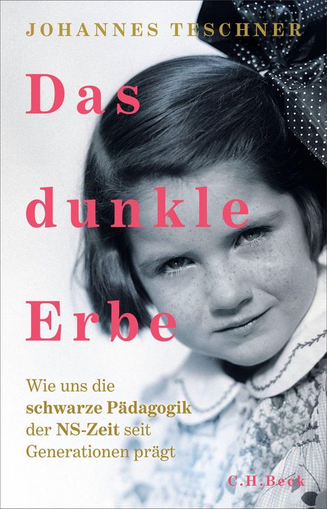 "Das dunkle Erbe: Wie uns die schwarze Pädagogik der NS-Zeit seit Generationen prägt" von Johannes Teschner. Schwarz-weiß Foto eines Mädchens.