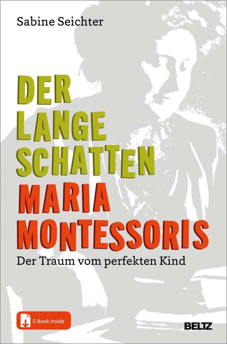 Sabine Seichter: Der lange Schatten Maria Montessoris, 1 Buch und 1 Diverse