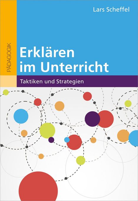 Lars Scheffel: Scheffel, L: Erklären im Unterricht, Buch