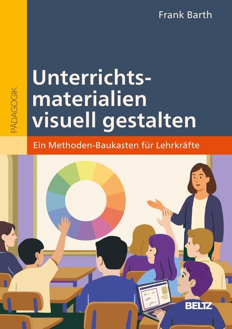 Titel: Unterrichtsmaterialien visuell gestalten. Illustration: Lehrerin zeigt auf Farbrad, Schüler interagieren.
