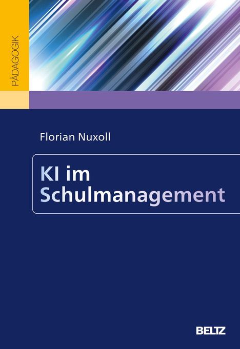 "KI im Schulmanagement", Florian Nuxoll. Oben abstrakte Streifen in Blau und Lila, links gelber Streifen mit "PÄDAGOGIK".
