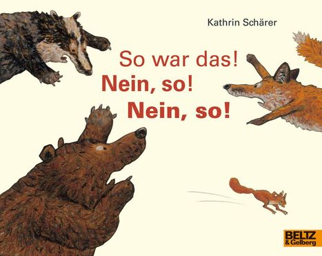 Kathrin Schärer: So war das! Nein, so! Nein, so!, Buch