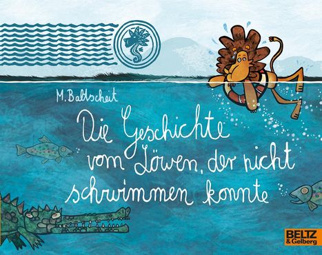 Martin Baltscheit: Die Geschichte vom Löwen, der nicht schwimmen konnte, Buch