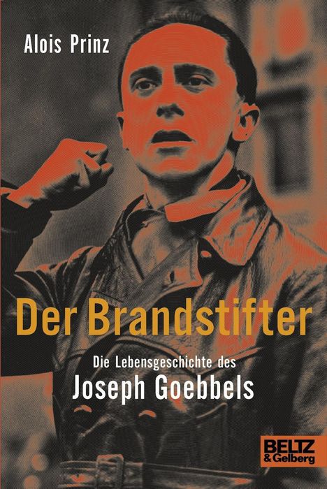Alois Prinz: Prinz, A: Brandstifter/Joseph Goebbels, Buch