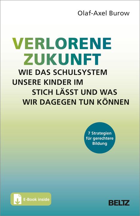 Olaf-Axel Burow: Verlorene Zukunft: Wie das Schulsystem unsere Kinder im Stich lässt und was wir dagegen tun können, 1 Buch und 1 Diverse