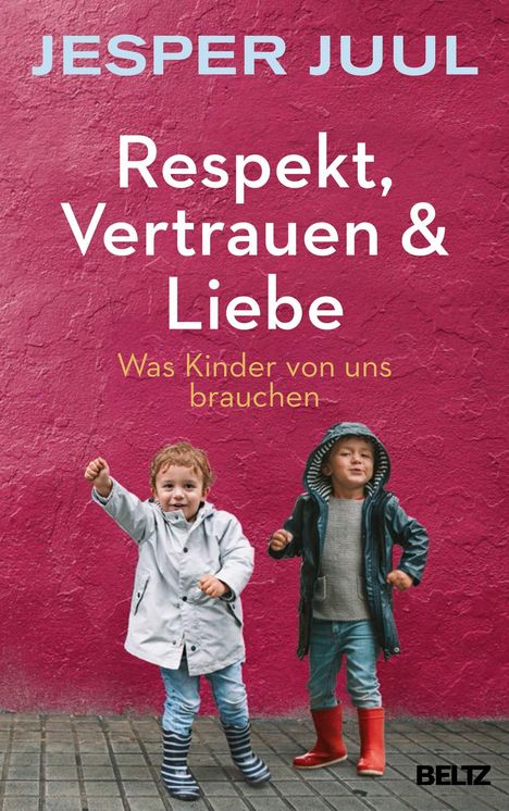 Jesper Juul: Respekt, Vertrauen &amp; Liebe, Buch