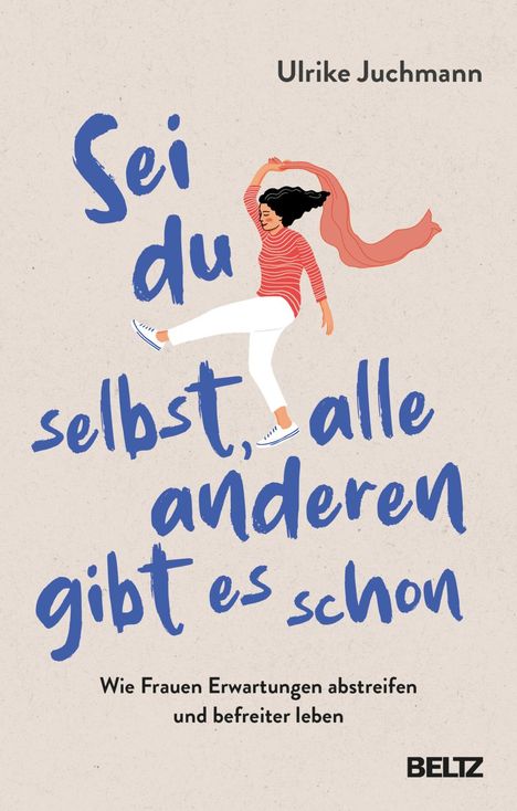 Ulrike Juchmann: Sei du selbst, alle anderen gibt es schon, Buch