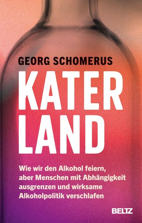 "KATERLAND" von Georg Schomerus über Alkohol, Ausgrenzung und Politik. Hintergrund: Verwaschene Flasche, Farbverlauf.