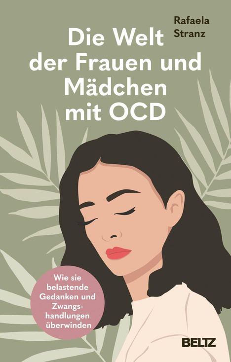 Text: "Die Welt der Frauen und Mädchen mit OCD" von Rafaela Stranz, "Wie sie belastende Gedanken und Zwangshandlungen überwinden". Illustration: Frau mit geschlossenen Augen vor Blättern.